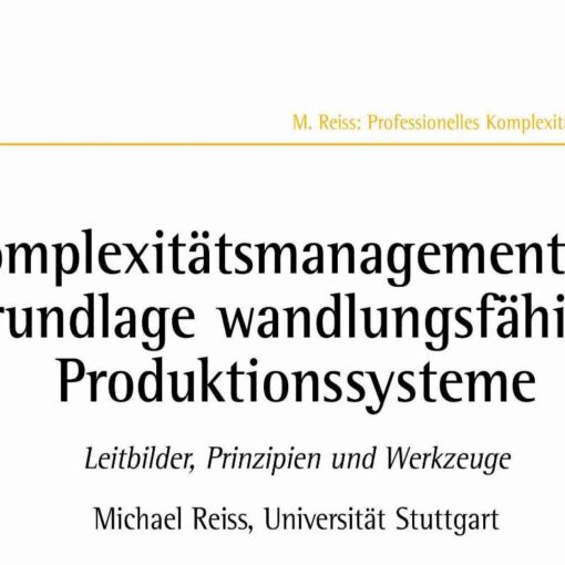 Komplexitätsmanagement als Grundlage wandlungsfähiger Produktionssysteme